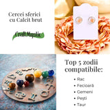 Cercei model sferic cu Calcit Brut – Energie Pozitiva si Echilibru